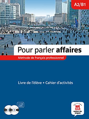 Pour parler affaires - Libro del alumno + Cuaderno de ejercicios + CD: Pour parler affaires Livre de l´élève+ Cahier d'exercises + CD