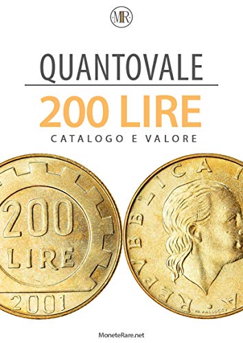 Quantovale - 200 Lire Repubblica Italiana - Tutte le monete con il loro valore: Catalogo per scoprire il valore delle monete da 200 lire italiane dal 1977 in poi. (Italian Edition)