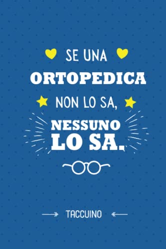 Se una Ortopedica non lo sa, nessuno lo sa: Quaderno appunti (A5) | Regalo per una Ortopedica | Regali per il compleanno o Natale