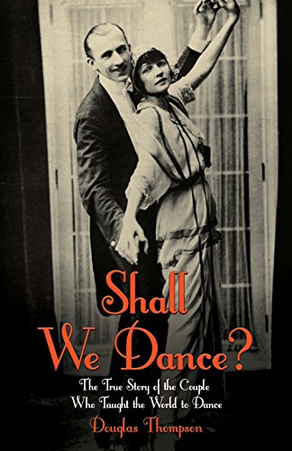 Shall We Dance? The True Story of the Couple Who Taught The World to Dance (English Edition)