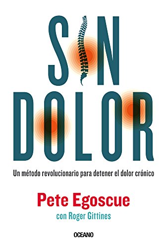 Sin Dolor. El Método Revolucionario Para Combatir El Dolor Crónico (Para Estar Bien/ Be Well)