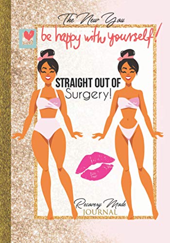 Straight Out of Surgery Recovery Mode Journal: Essential Cosmetic Post Surgery BBL Lipo Tummy Tuck Women Gift Idea Aftercare Checklist Planner To Write In