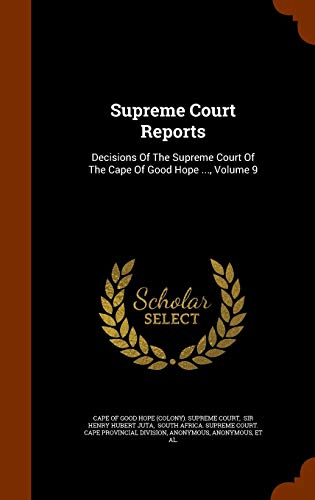 Supreme Court Reports: Decisions Of The Supreme Court Of The Cape Of Good Hope ..., Volume 9