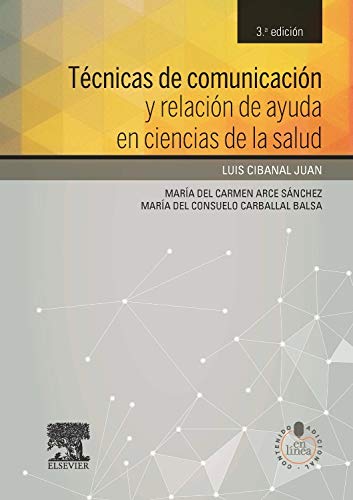 Técnicas De Comunicación Y Relación De Ayuda En Ciencias De La Salud - 3ª Edición (+ Acceso Web): + StudentConsult en español