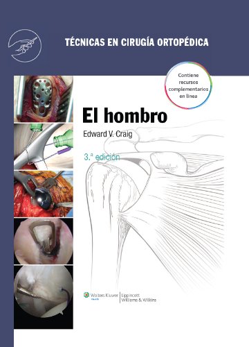 Técnicas en cirugía ortopédica. El Hombro (Tecnicas En Cirugia Ortopedica/ Techniques in Orthopaedic Surgery)