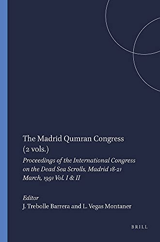 The Madrid Qumran Congress (2 Vols.): Proceedings of the International Congress on the Dead Sea Scrolls, Madrid 18-21 March, 1991 Vol. I & II: 11 (STUDIES ON THE TEXTS OF THE DESERT OF JUDAH)