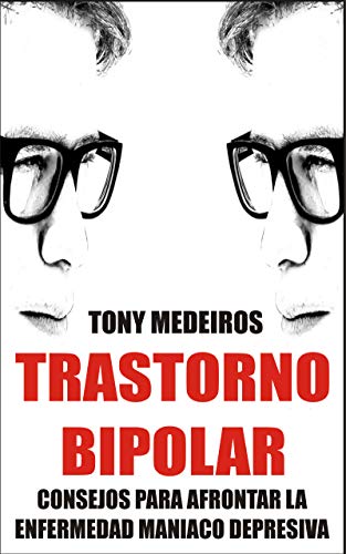 Trastorno Bipolar: Consejos para Afrontar la Enfermedad Maníaco Depresiva