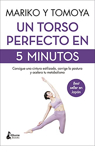 Un torso perfecto en 5 minutos: Consigue una cintura estilizada, corrige la postura y acelera tu metabolismo (BIENESTAR)