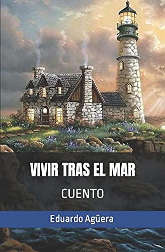 Vivir tras el mar: Nunca había sentido tanto por la vida, hasta que se marchó para siempre.