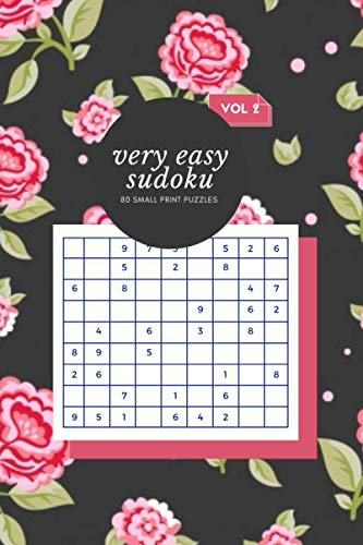 Vol 2 Very Easy Sudoku 80 Small Print Puzzles: Logic & Brain Challenge Puzzle Game Book with solutions, Indoor Games One Puzzle Per Page Gift Notebook ... More 6”x 9”, 110 pages. (Sudoku Fun Book)