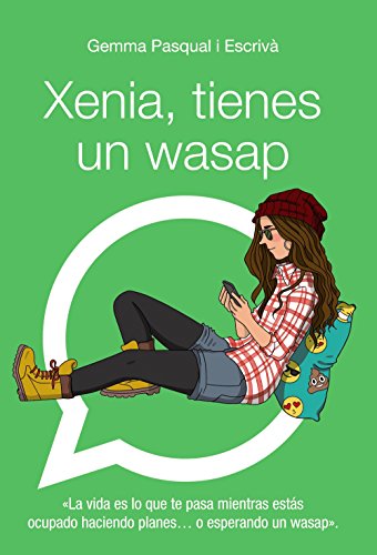 Xenia, tienes un wasap: Xenia, 1 (LITERATURA JUVENIL - Narrativa juvenil)