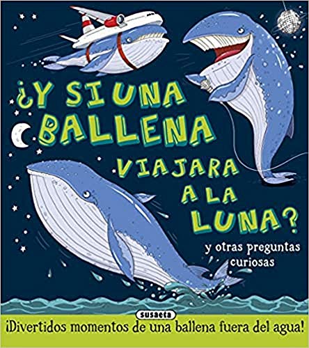 ¿y Si una Ballena Viajara A La Luna