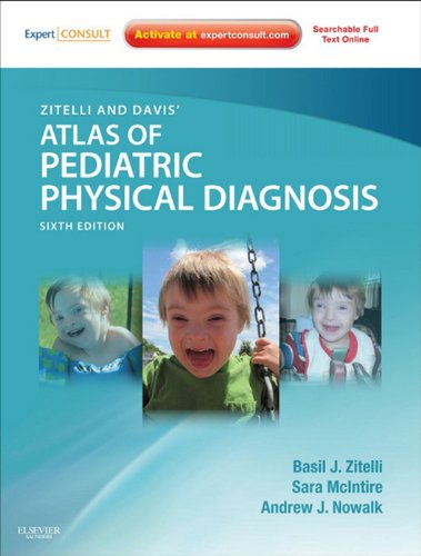 Zitelli and Davis' Atlas of Pediatric Physical Diagnosis: Expert Consult - Online (Zitelli, Atlas of Pediatric Physical Diagnosis) (English Edition)