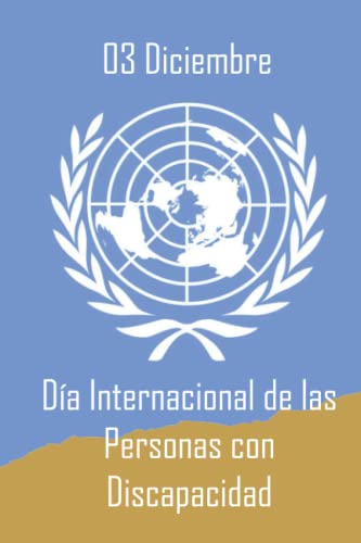 03 Diciembre - Día Internacional de las Personas con Discapacidad: días y semanas internacionales cuaderno planificador diario rayado 114 páginas - 15.24x22.86cm