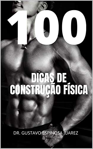 100 DICAS DE CONSTRUÇÃO FÍSICA (Portuguese Edition)