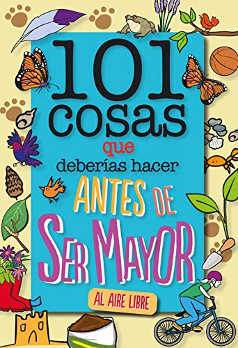 101 cosas que deberías hacer antes de ser mayor - AL AIRE LIBRE (geoPlaneta Kids)