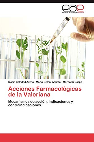 Acciones Farmacológicas de la Valeriana: Mecanismos de acción, indicaciones y contraindicaciones.