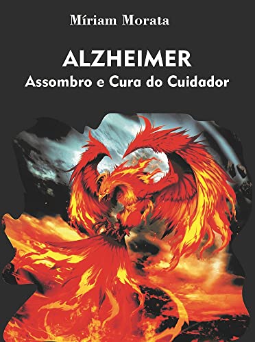 Alzheimer Assombro e Cura do Cuidador (Portuguese Edition)