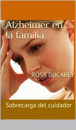 Alzheimer en la familia - Sobrecarga del cuidador