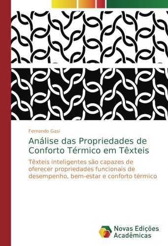 Análise das Propriedades de Conforto Térmico em Têxteis: Têxteis inteligentes são capazes de oferecer propriedades funcionais de desempenho, bem-estar e conforto térmico