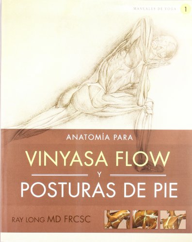 Anatomía para vinyasa flow y posturas de pie (Manuales De Yoga (acanto))