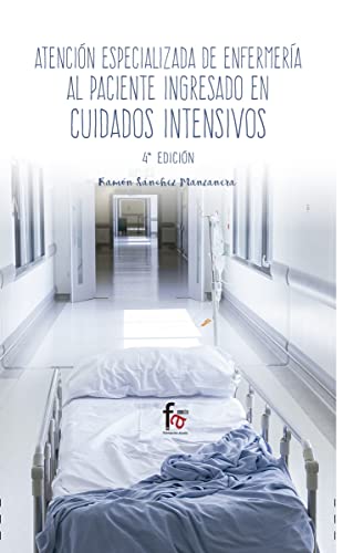 Atención Especializada En Enfermería Al Paciente - 4ª Edición: EN CUIDADOS INTENSIVOS (4ª edición) (URGENCIAS / EMERGENCIAS)