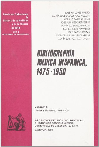 Bibliographia medica hispanica, 1475-1950 (III): Libros y folletos, 1701-1800: 38 (Cuadernos Valencianos de Historia de la Medicina y de la Ciencia)