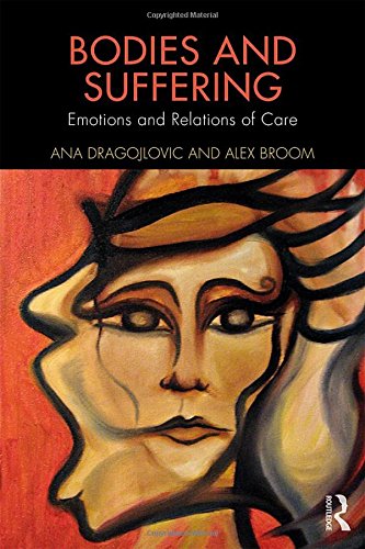 Bodies and Suffering: Emotions and Relations of Care (Routledge Advances in the Medical Humanities)