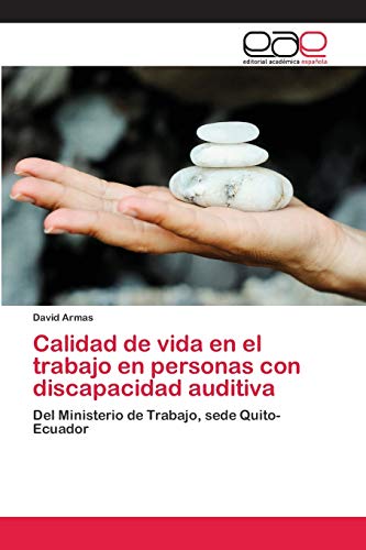 Calidad de vida en el trabajo en personas con discapacidad auditiva: Del Ministerio de Trabajo, sede Quito-Ecuador