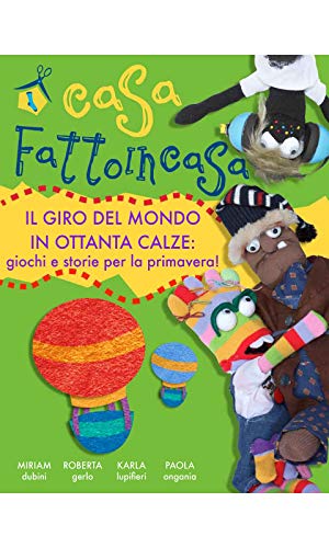 Casa fattoincasa - il giro del mondo in ottanta calze (Italian Edition)