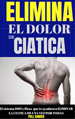 Como Eliminar el dolor de Ciatica: Los Mejores tips para elminar la ciatica