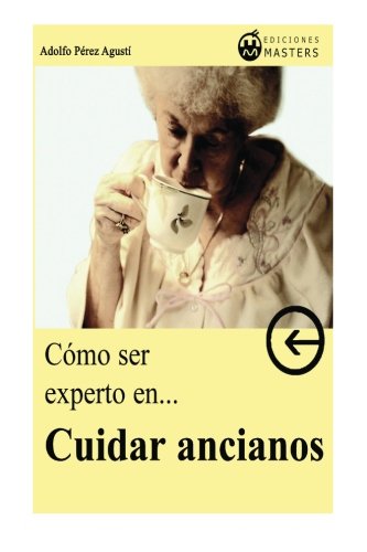 Cómo ser experto en CUIDAR ANCIANOS