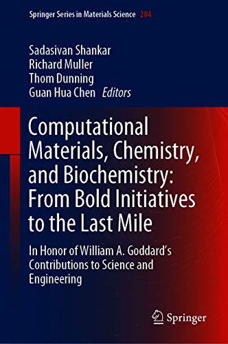 Computational Materials, Chemistry, and Biochemistry: From Bold Initiatives to the Last Mile: In Honor of William A. Goddard’s Contributions to Science ... Science Book 284) (English Edition)