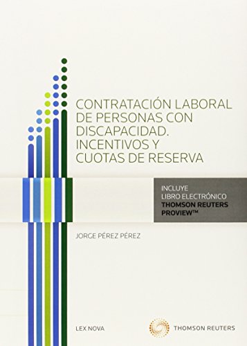 Contratación laboral de personas con discapacidad. Incentivos y cuotas de reserva (Comentarios a Leyes)