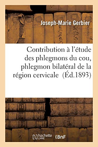 Contribution à l'étude des phlegmons du cou, phlegmon bilatéral de la région cervicale (Sciences)