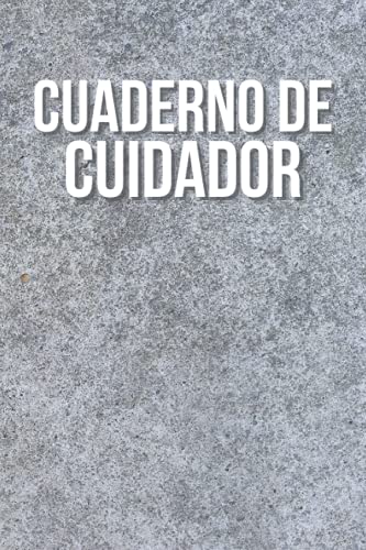 Cuaderno de Cuidador: Libro de registro del organizador del cuidador personal | Diario médico del paciente y registro de recordatorio de medicina.