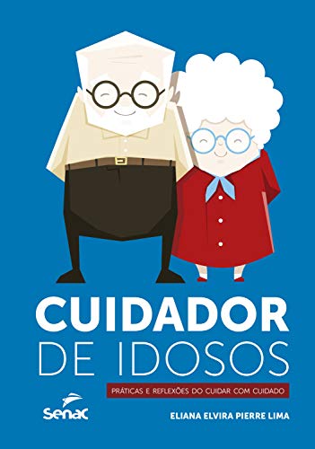 Cuidador de idosos: práticas e reflexões do cuidar com cuidado (Portuguese Edition)