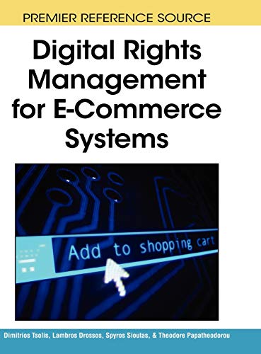 Digital Rights Management For E-Commerce Systems (Premier Reference Source)