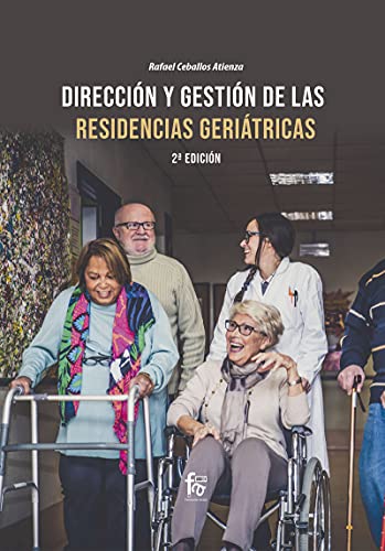 DIRECCIÓN Y GESTIÓN DE LAS RESIDENCIAS GERIATRICAS-2ª Ed (GERIATRIA Y GERONTOLOGIA)