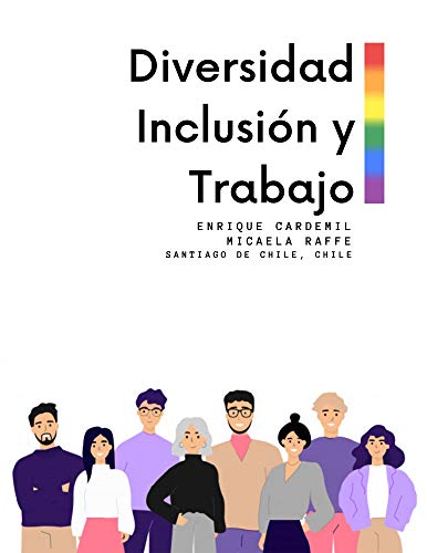 Diversidad, Inclusión y Trabajo: PERCEPCIÓN DE LOS Y LAS TRABAJADORES/AS SOBRE LA INCLUSIÓN DEL COLECTIVO LGBT DENTRO DE SU LUGAR DE TRABAJO