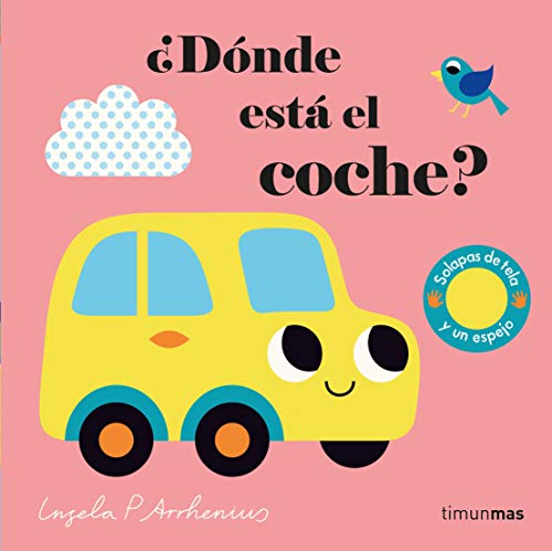 ¿Dónde está el coche?: Solapas de tela y un espejo (Libros con texturas)