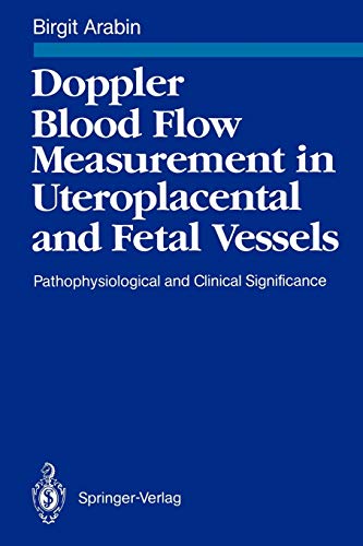 Doppler Blood Flow Measurement in Uteroplacental and Fetal Vessels: Pathophysiological and Clinical Significance