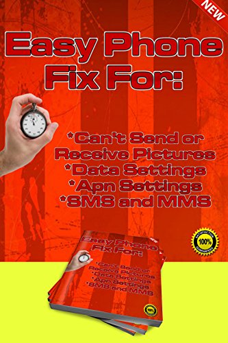 Easy Phone Fix: For: Can't Send or Receive Pictures,Data Settings,APN Settings,SMS and MMS Issues (Must eBook for frequent travelers. Wherever you go you ... and configure them 1) (English Edition)