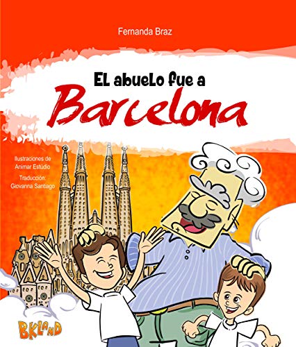 El Abuelo fue a Barcelona (El Abuelo conoce el mundo nº 2)