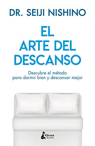 El arte del descanso: Descubre el método para dormir bien y descansar mejor (BIENESTAR)