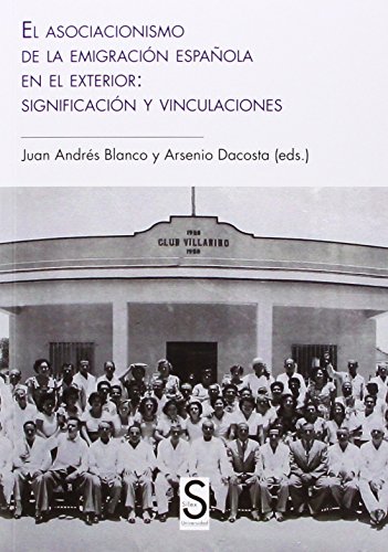 El Asociacionismo De La Emigración Española En El Exterior: Significación Y Vinculaciones de Juan Andrés Blanco Rodríguez (15 oct 2014) Tapa blanda