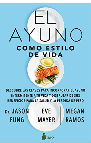 El ayuno como estilo de vida: Descubre las claves para incorporar el ayuno intermitente a tu vida y disfrutar de sus beneficios para la salud y la pérdida de peso.