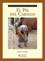 El pie del caballo (Guías fotográficas del caballo)