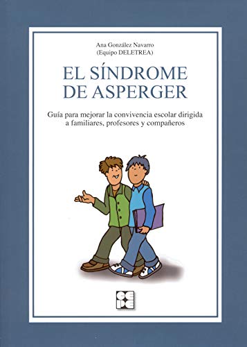 El Síndrome de Asperger. Guía para mejorar la convivencia escolar dirigida a familiares, profesores y compañeros: Guía para mejorar la convivencia ... especial y dificultades de aprendizaje)