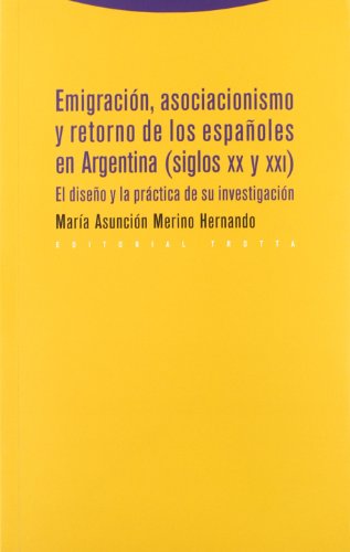 Emigración, Asociacionismo Y Retorno De Los Españoles En Argentina (Siglos XX Y XXI). El Diseño Y La Práctica De Su Investigación (Estructuras y Procesos. Antropología)